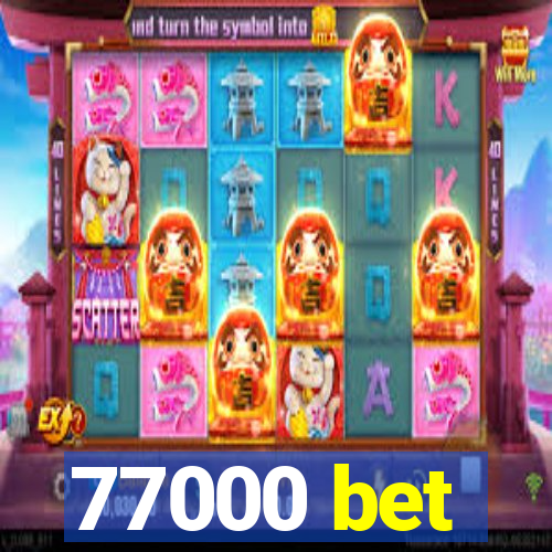 77000 bet